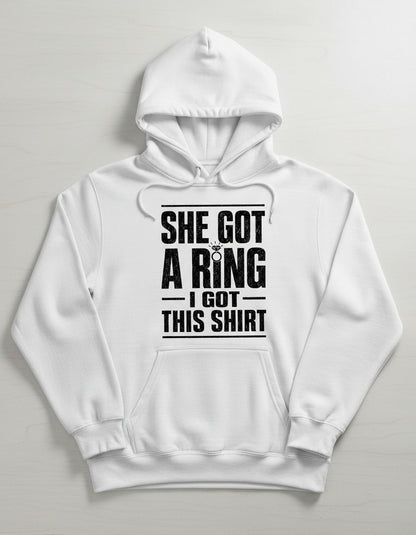 She Got a Ring I Got This Shirt Funny Bachelorette Party Hoodie - product mockup - White