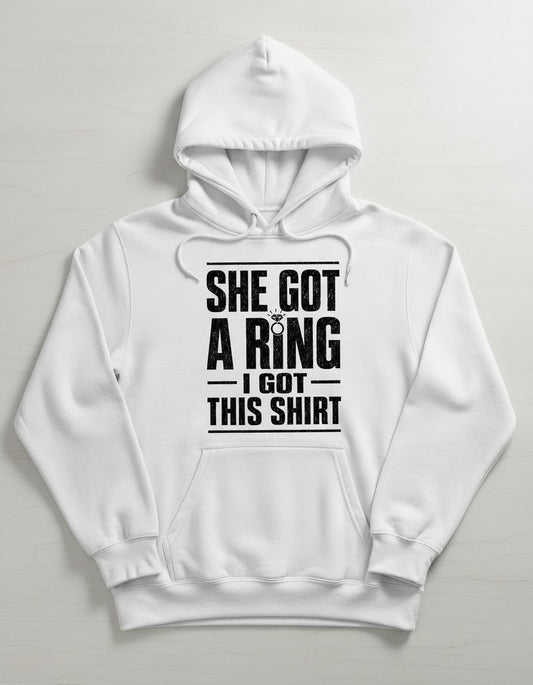 She Got a Ring I Got This Shirt Funny Bachelorette Party Hoodie - product mockup - White