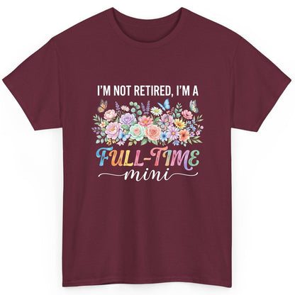 I'M NOT Retired I'M a Full-Time Mini Funny Grandmother T-Shirt - product mockup - Maroon