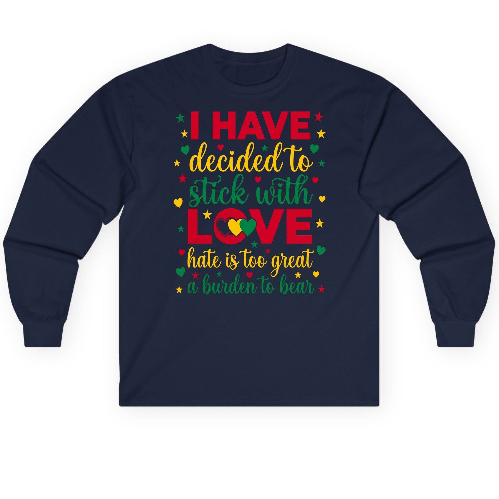 I Have Decided to Stick with Love Hate Is Too Great a Burden to Bear black history month Long Sleeve Tee Navy product mockup