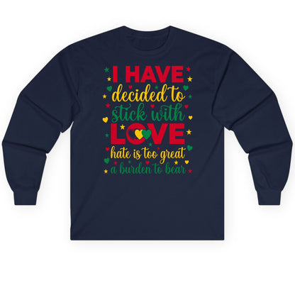 I Have Decided to Stick with Love Hate Is Too Great a Burden to Bear black history month Long Sleeve Tee Navy product mockup