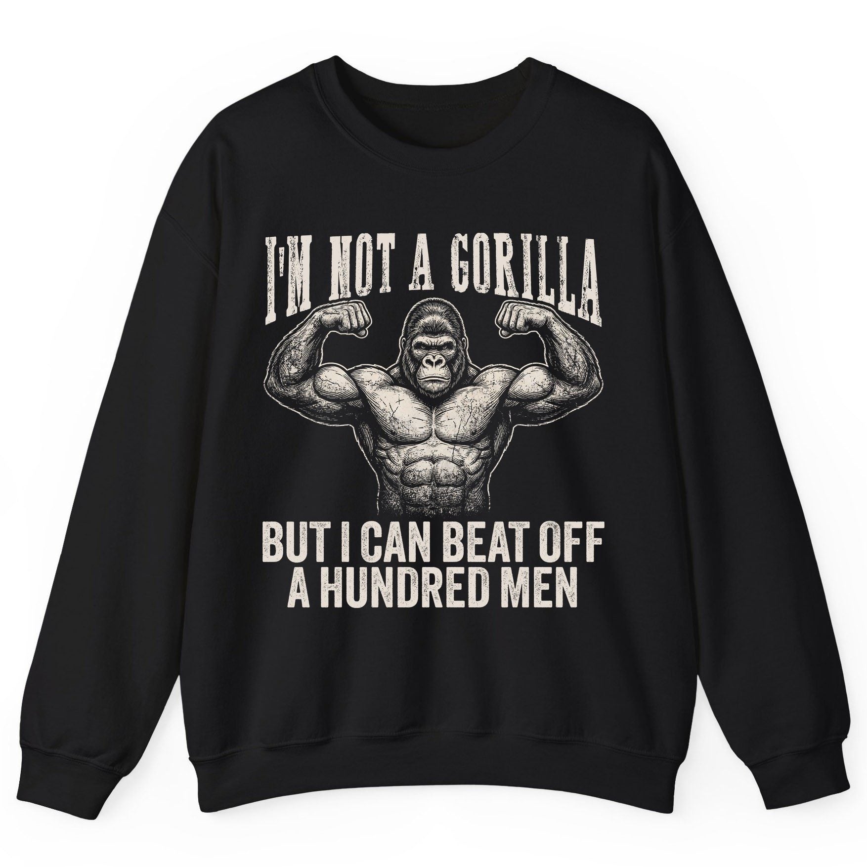 I'm Not a Gorilla but I Can Beat Off a Hundred Men gorilla Sweatshirt Black product mockup