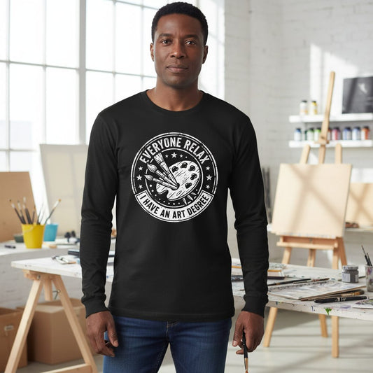 Everyone Relax I Have an Art Degree artists Long Sleeve Tee Black lifestyle mockup