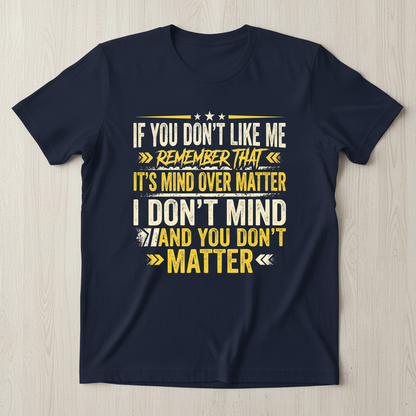 Funny Sarcastic Mind Over Matter Quote T-Shirt - Navy