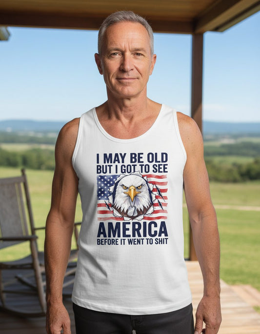 I MAY BE OLD BUT I GOT TO SEE America BEFORE IT WENT TO SHIT Tank Top - lifestyle model mockup - White