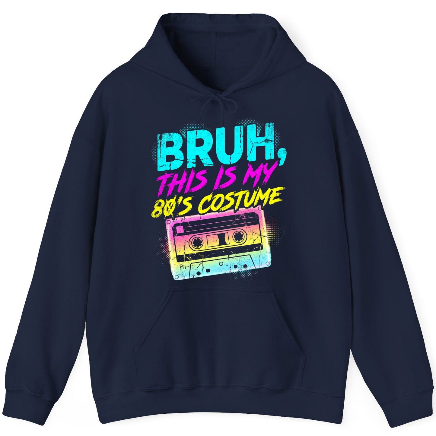 BRUH, THIS IS MY 80'S COSTUME 1980s nostalgia Hoodie Navy product mockup