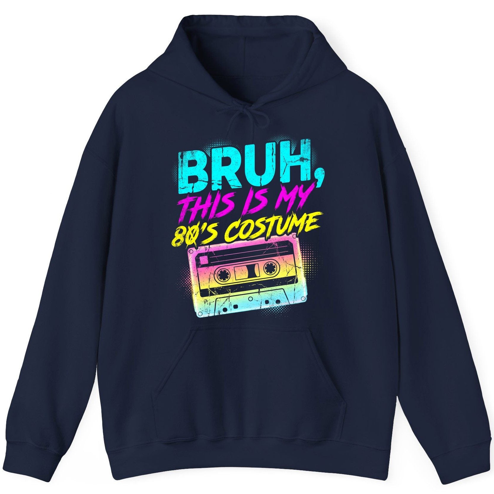 BRUH, THIS IS MY 80'S COSTUME 1980s nostalgia Hoodie Navy product mockup