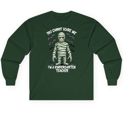 You Cannot Scare Me I'm a Kindergarten Teacher kindergarten teacher Long Sleeve Tee Forest Green product mockup