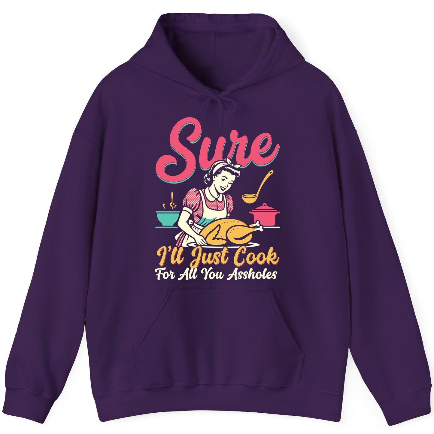 Sure, I'll Just Cook for All You Assholes sarcastic cooking Hoodie Purple product mockup