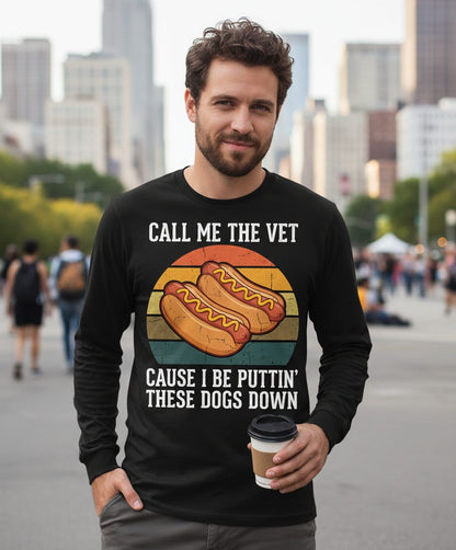 Call Me the Vet Cause I Be Puttin' These Dogs Down hot dogs Long Sleeve Tee Black lifestyle mockup