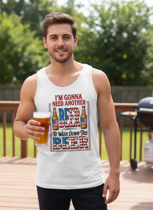 I'm Gonna Need Another Beer to Wash Down This Beer patriotic beer drinking Tank Top White lifestyle mockup