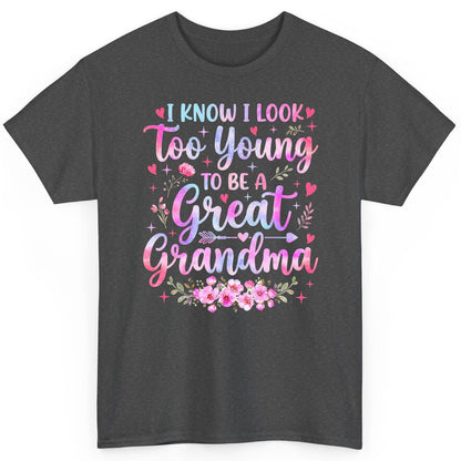 I KNOW I LOOK Too Young TO BE a Great Grandma Grandmothers T-Shirt - product mockup - Dark Heather