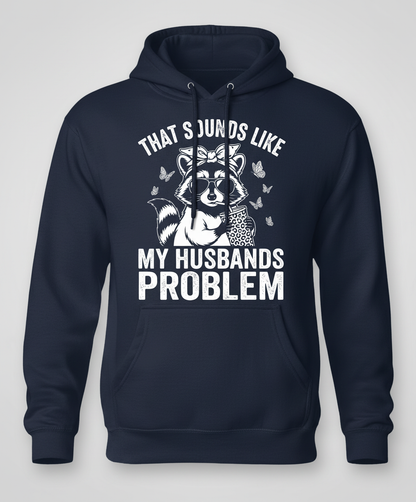 That Sounds Like My Husbands Problem Sassy Raccoon Hoodie - Navy