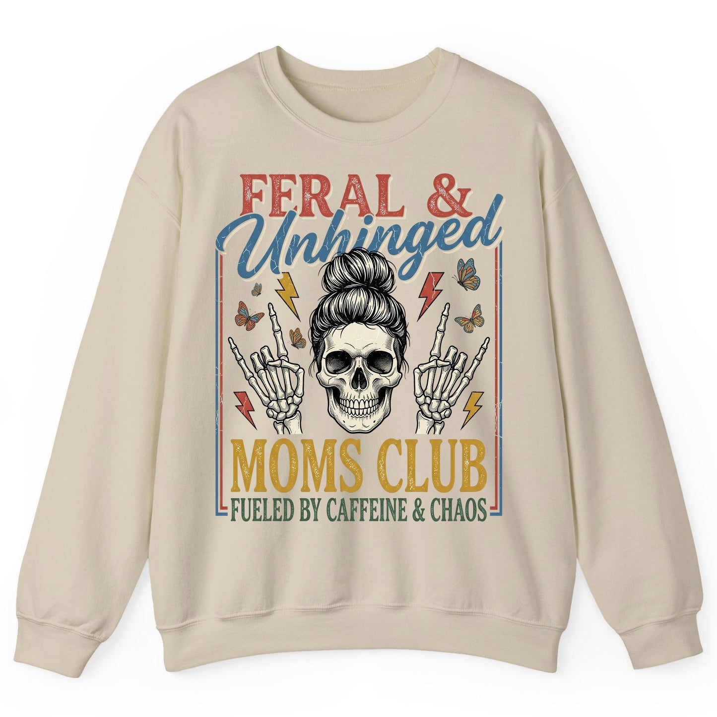FERAL & Unhinged MOMS CLUB FUELED BY Caffeine & CHAOS Sweatshirt - product mockup - Sand