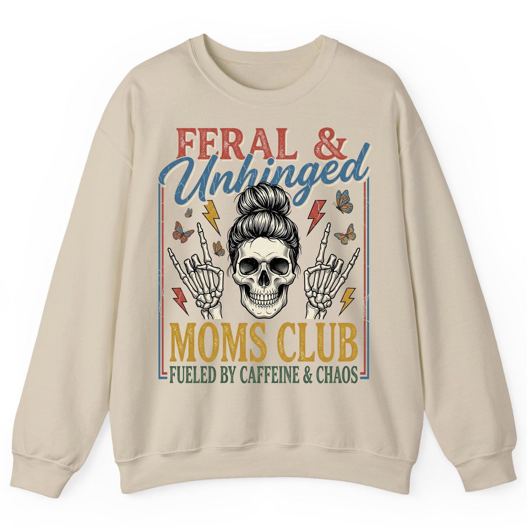 FERAL & Unhinged MOMS CLUB FUELED BY Caffeine & CHAOS Sweatshirt - product mockup - Sand