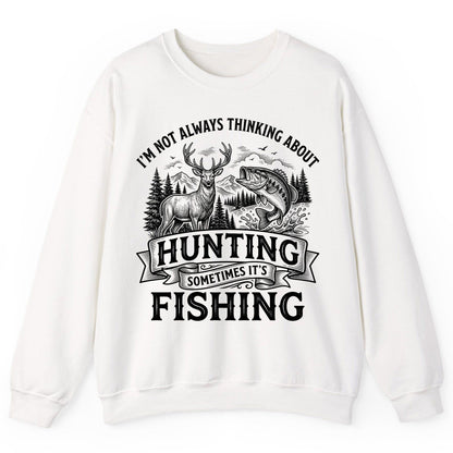 I'm Not Always Thinking About Hunting Sometimes It's Fishing hunting and fishing Sweatshirt White product mockup