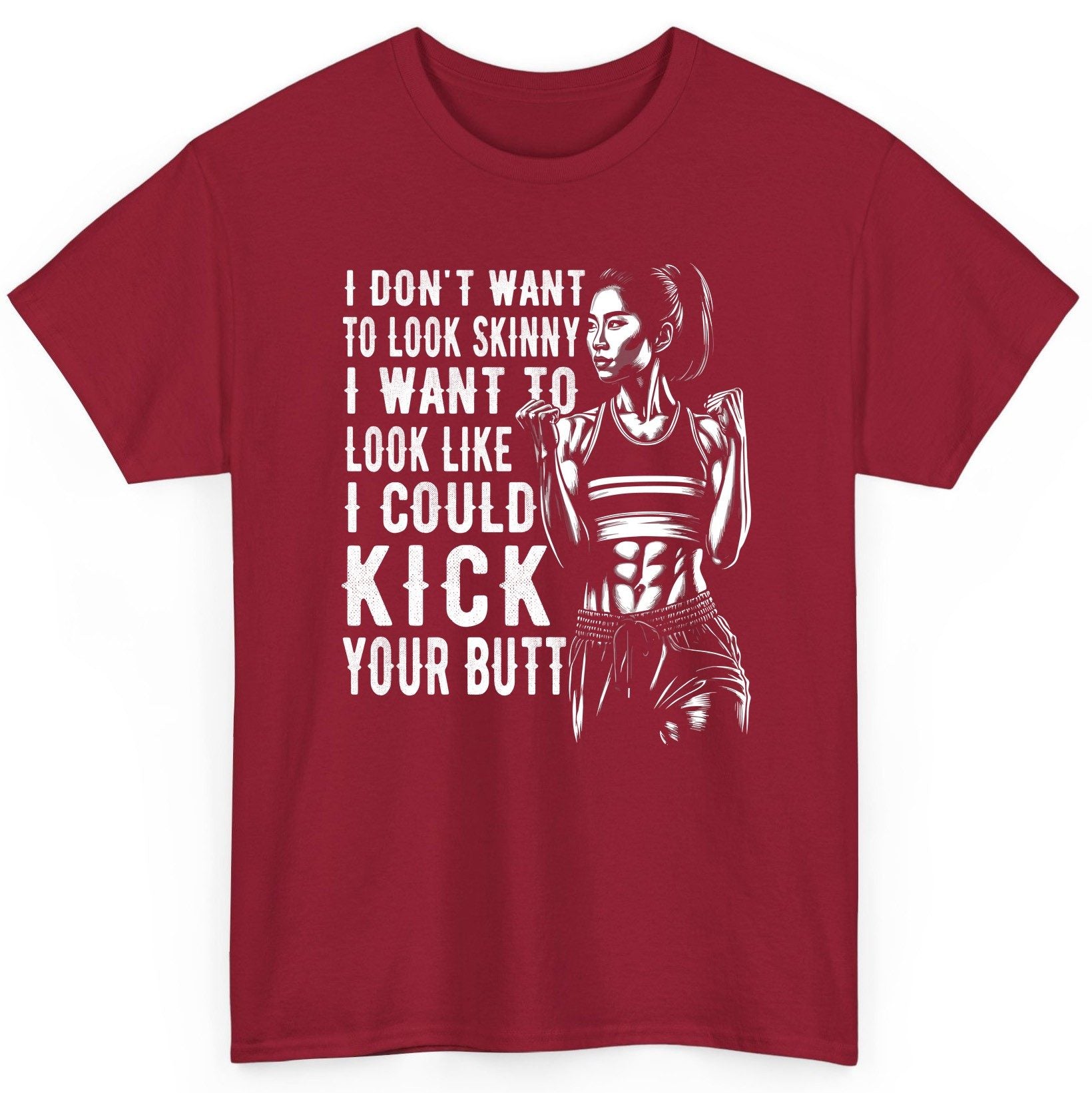 I Don't Want to Look Skinny I Want to Look Like I Could Kick Your Butt women's fitness T-Shirt Cardinal Red product mockup