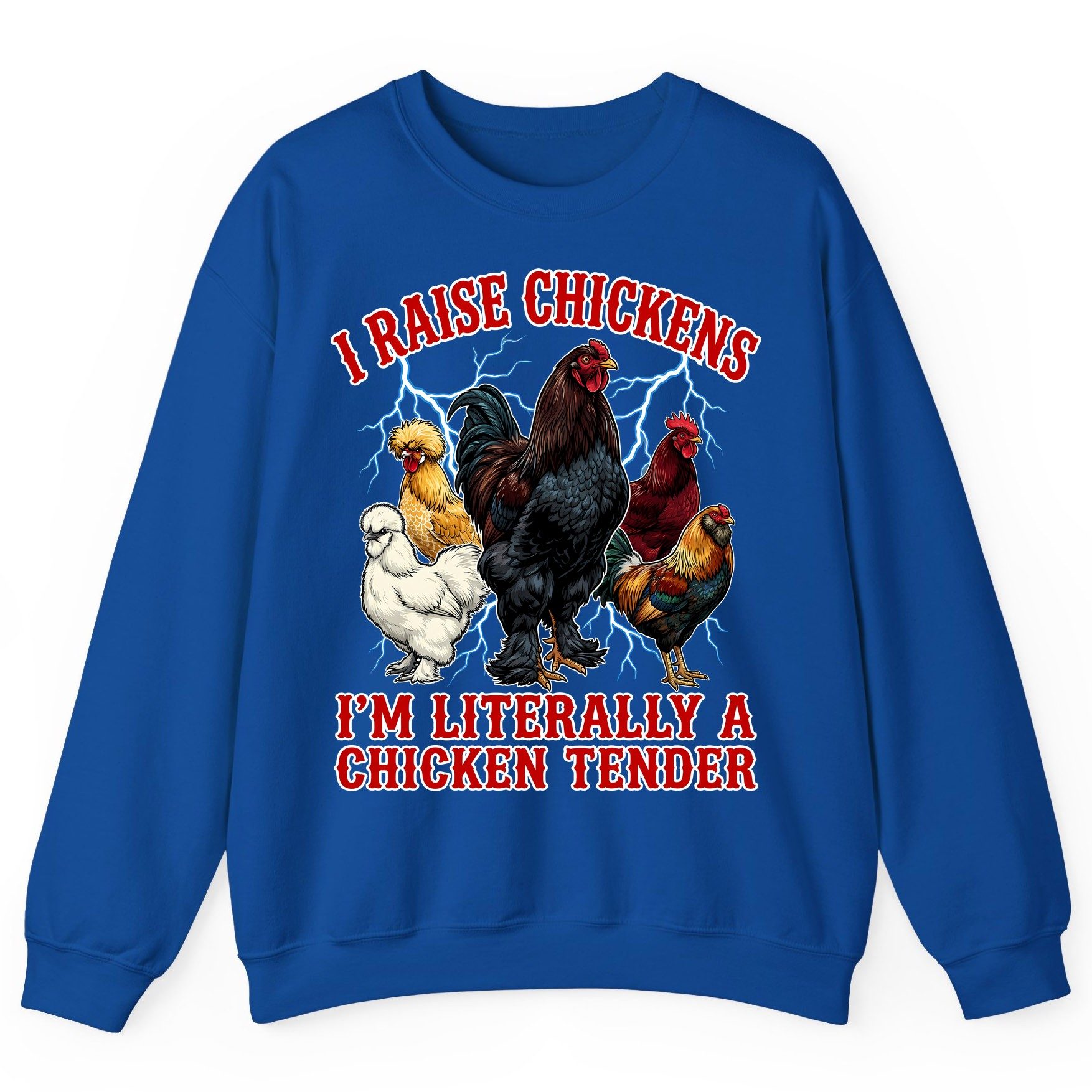I Raise Chickens I'm Literally a Chicken Tender chickens Sweatshirt Royal product mockup
