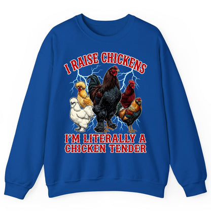 I Raise Chickens I'm Literally a Chicken Tender chickens Sweatshirt Royal product mockup