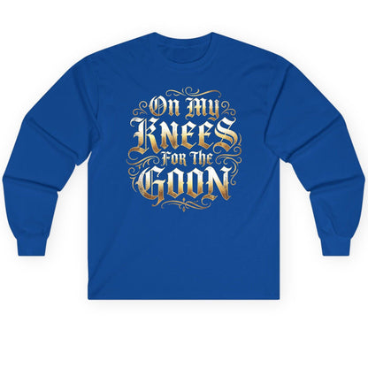 On My Knees for the Goon internet slang Long Sleeve Tee Royal product mockup