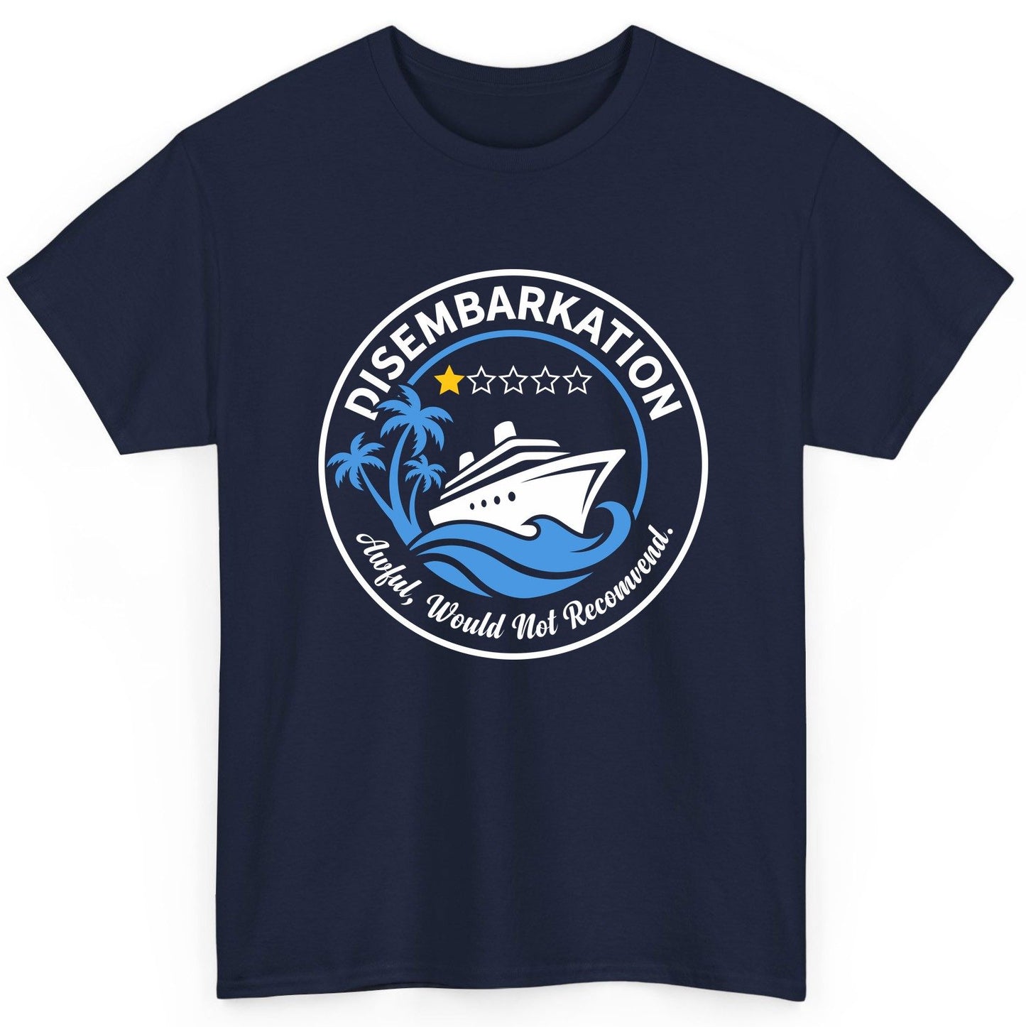 Disembarkation Awful, Would Not Recommend cruising T-Shirt Navy product mockup