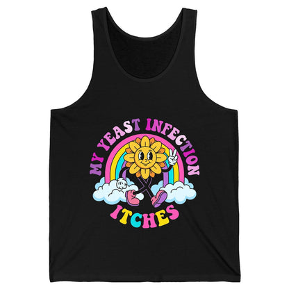 My Yeast Infection Itches Funny Sarcastic Humor Tank Top - product mockup - Black