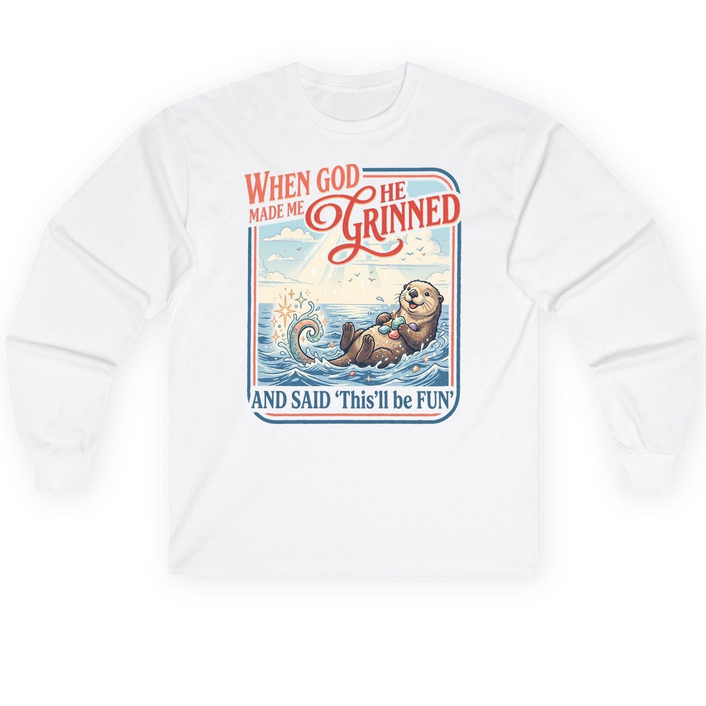 When God Made Me He Grinned and Said 'This'll Be FUN' Long Sleeve Tee - product mockup - White