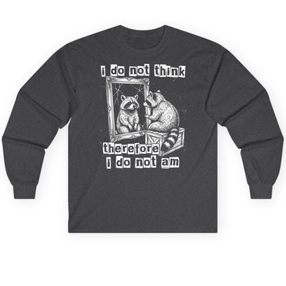 I Do Not Think Therefore I Do Not Am raccoon Long Sleeve Tee Dark Heather product mockup