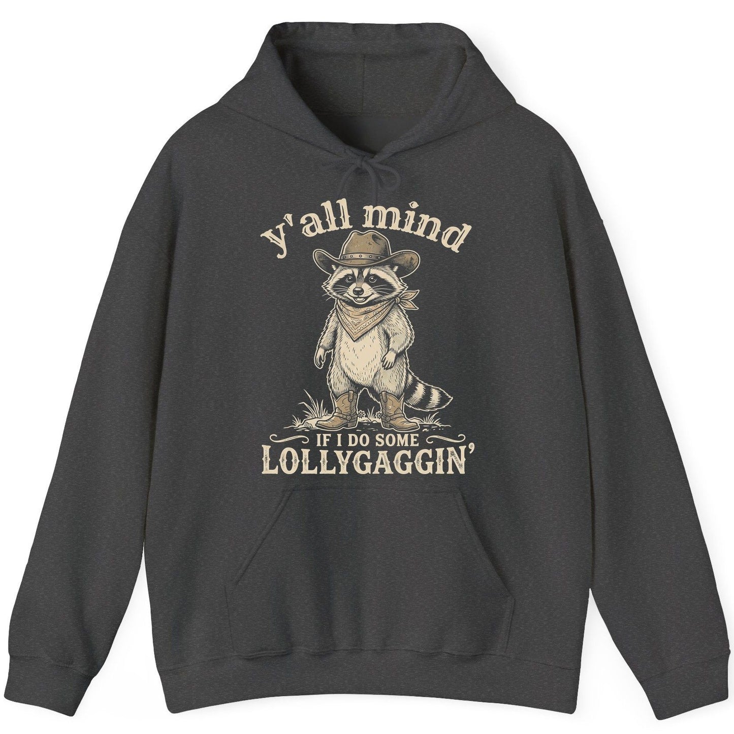 Y'all Mind IF I DO SOME Lollygagging' Funny Cowboy Raccoon Hoodie - product mockup - Dark Heather