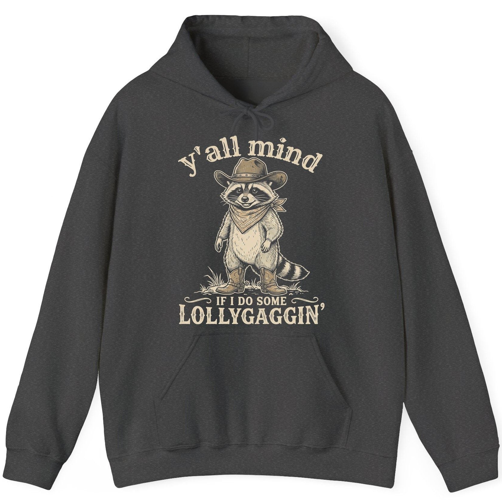 Y'all Mind IF I DO SOME Lollygagging' Funny Cowboy Raccoon Hoodie - product mockup - Dark Heather
