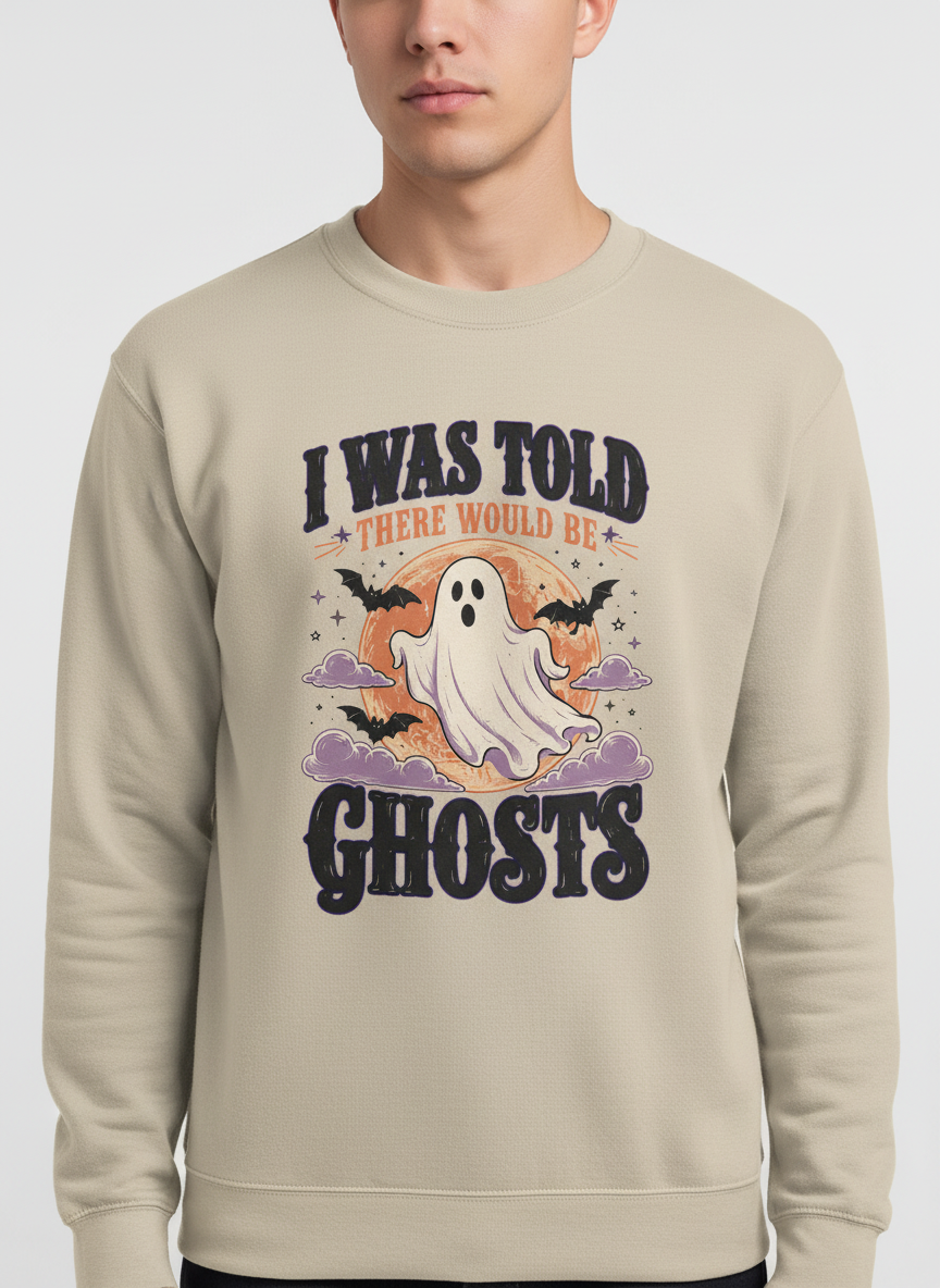 Funny I Was Told There Would Be Ghosts Sweatshirt - product mockup - Sand