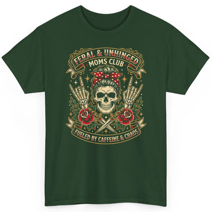 Feral & Unhinged Moms Club Fueled by Caffeine & Chaos T-Shirt - product mockup - Forest Green