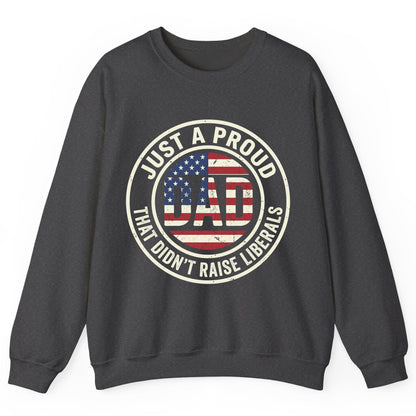 Just a Proud Dad That Didn't Raise Liberals patriotic fatherhood Sweatshirt Dark Heather product mockup