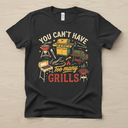 You Can't Have Too Many Grills BBQ Design T-Shirt - Dark Heather