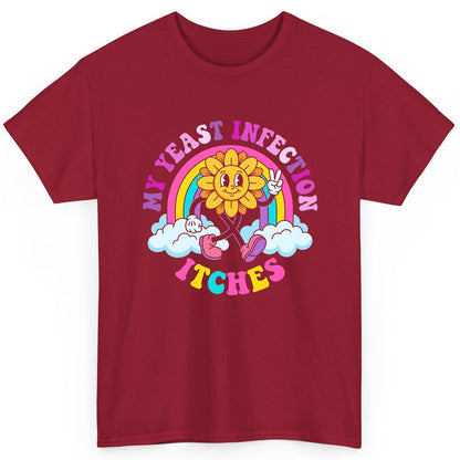 My Yeast Infection Itches Funny Sarcastic Humor T-Shirt - product mockup - Cardinal Red