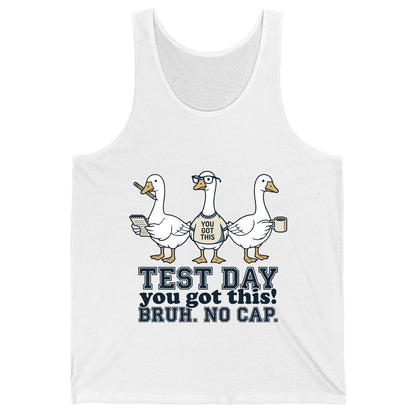 TEST DAY You Got This BRUH NO CAP Funny Students Tank Top - product mockup - White