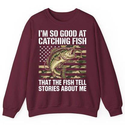 I'm So Good at Catching Fish That the Fish Tell Stories About Me fishing Sweatshirt Maroon product mockup
