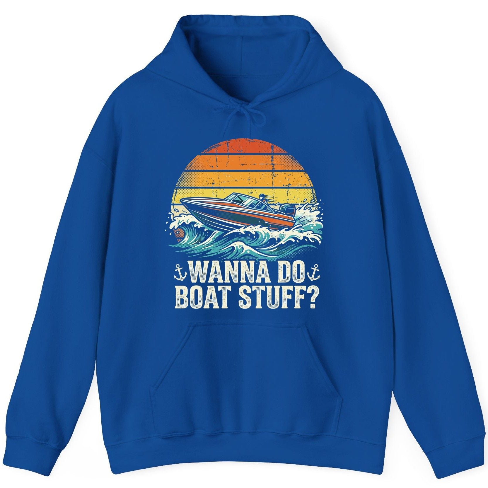 WANNA DO BOAT STUFF Funny Boating Hoodie - product mockup - Royal