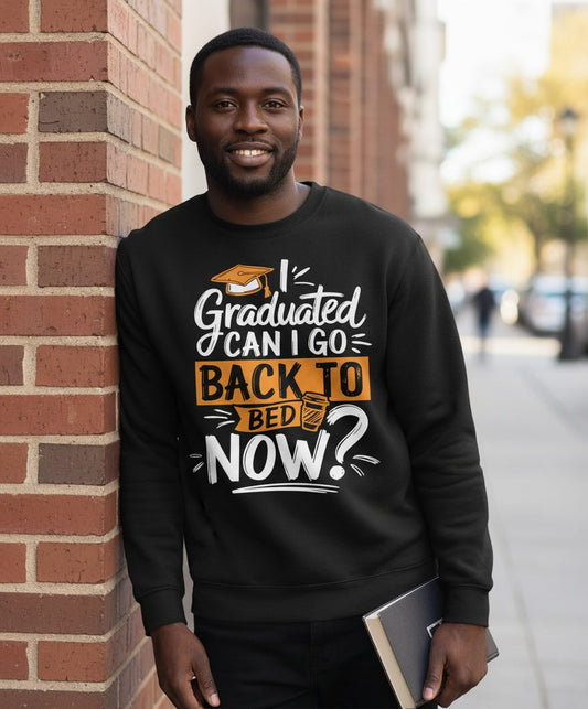 I Graduated Can I Go Back to Bed Now Funny Graduation Sweatshirt - lifestyle model mockup - Black