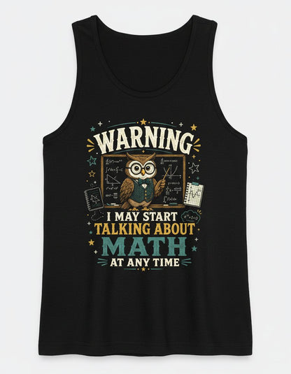Warning I May Start Talking About Math at Any Time Funny Teachers Tank Top - product mockup - Black