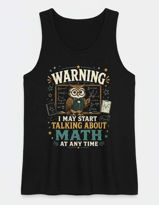 Warning I May Start Talking About Math at Any Time Funny Teachers Tank Top - product mockup - Black