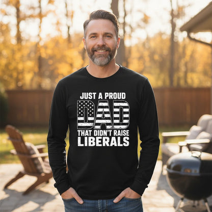 Just a Proud Dad That Didn't Raise Liberals conservative fatherhood Long Sleeve Tee Black lifestyle mockup