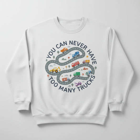 You Can Never Have Too Many Trucks Cartoon Design Sweatshirt - White