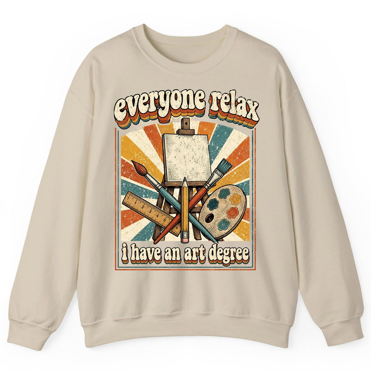 Everyone Relax I Have an Art Degree artist humor Sweatshirt Sand product mockup