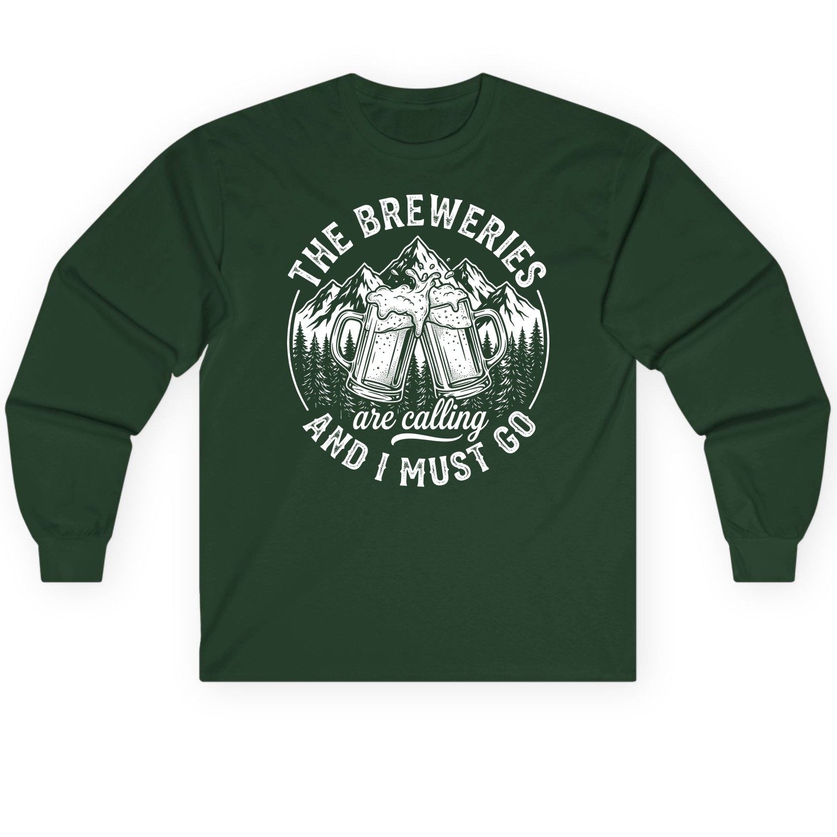 THE Breweries Are Calling AND I MUST GO Long Sleeve Tee - product mockup - Forest Green