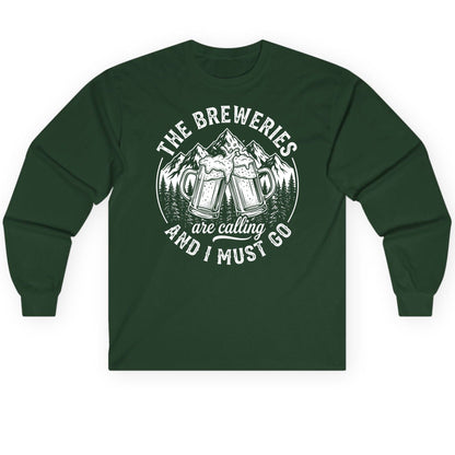 THE Breweries Are Calling AND I MUST GO Long Sleeve Tee - product mockup - Forest Green