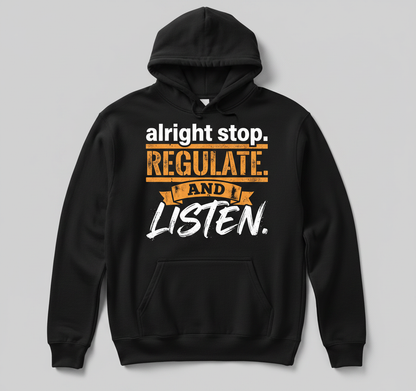Alright Stop Regulate And Listen Funny Parody Quote Hoodie - Black