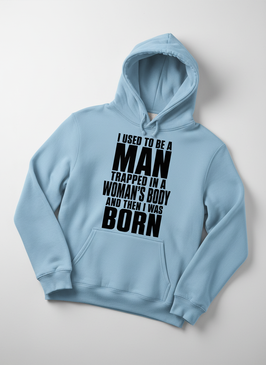 Humorous Man Trapped in a Woman's Body Saying Hoodie - product mockup - Light Blue