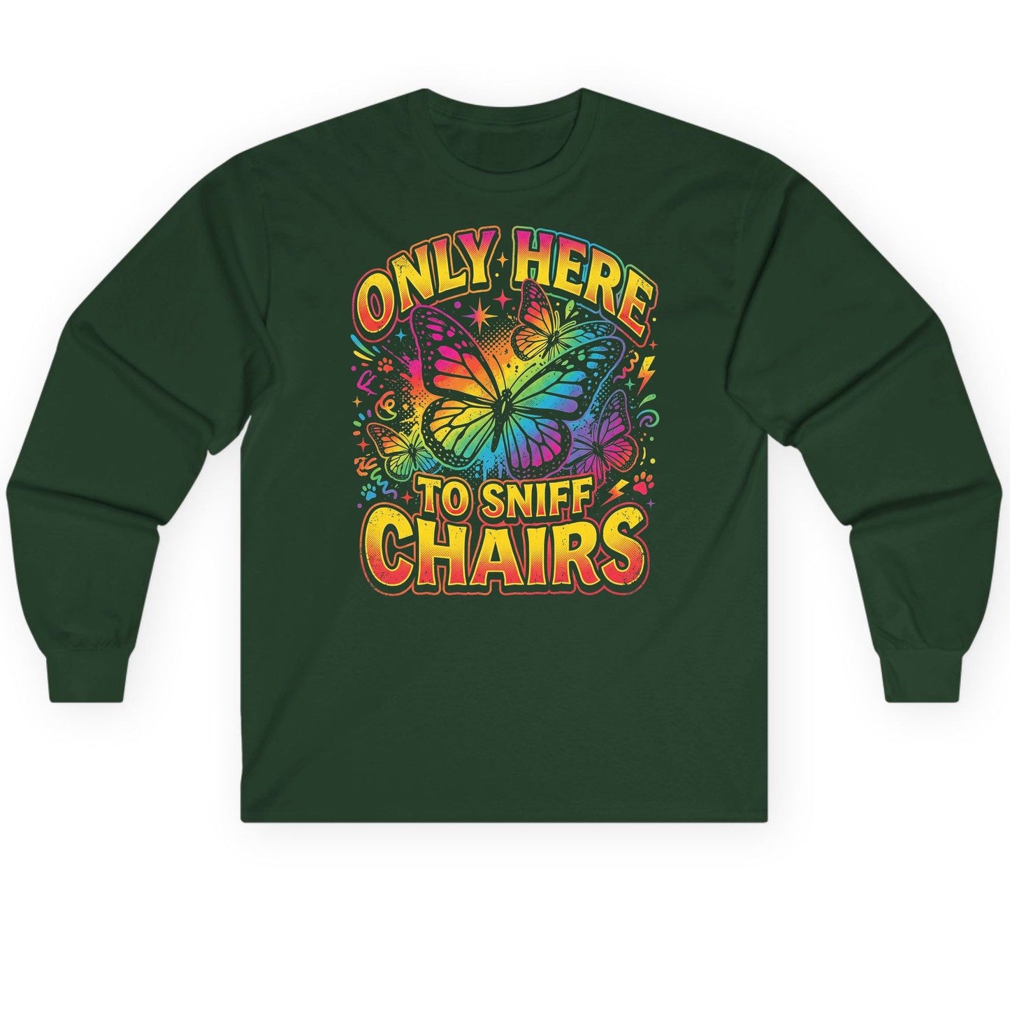 ONLY HERE TO SNIFF CHAIRS Funny Meme Long Sleeve Tee - product mockup - Forest Green