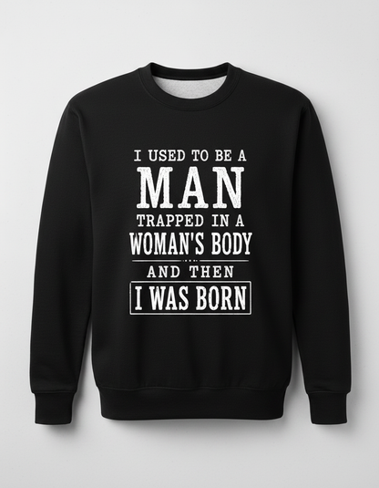 Witty I Was Born A Man Saying Sweatshirt - product mockup - Black